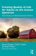 Creating Quality Of Life For Adults On The Autism Spectrum di Jeanne Dennler, Carol S. Quick, Ruth Wilson edito da Taylor & Francis Ltd