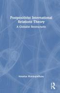 Postpositivist International Relations Theory di Amartya Mukhopadhyay edito da Taylor & Francis Ltd