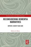 Reconsidering Dementia Narratives di Rebecca Bitenc edito da Taylor & Francis Ltd