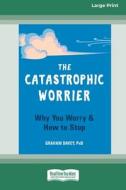 The Catastrophic Worrier di Graham Davey edito da ReadHowYouWant