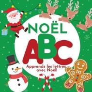 Noël ABC - Apprends les lettres avec Noël! di P. G. Hibbert edito da BOOKBABY