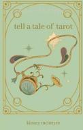 tell a tale of tarot di Kinsey R McIntyre edito da Rosemary Renee