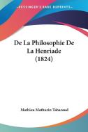 de La Philosophie de La Henriade (1824) di Mathieu Mathurin Tabaraud edito da Kessinger Publishing