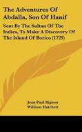 The Adventures of Abdalla, Son of Hanif: Sent by the Sultan of the Indies, to Make a Discovery of the Island of Borico (1729) di Jean Paul Bignon edito da Kessinger Publishing