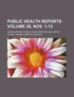 Public Health Reports Volume 28, Nos. 1-13 di United States Public Service edito da Rarebooksclub.com