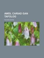 Awdl Cariad Gan Tafolog di Richard Davies edito da Rarebooksclub.com