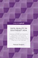 Data Quality in Southeast Asia: Analysis of Official Statistics and Their Institutional Framework as a Basis for Capacit di Manuel Stagars edito da SPRINGER NATURE