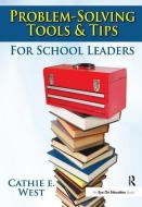 Problem-Solving Tools and Tips for School Leaders di Cathie West edito da Taylor & Francis Ltd