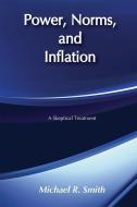 Power, Norms, and Inflation di Michael R. Smith edito da Taylor & Francis Ltd