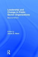 Leadership and Change in Public Sector Organizations edito da Taylor & Francis Ltd