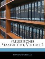 Preussisches Staatsrecht, Volume 2 di Konrad Bornhak edito da Nabu Press