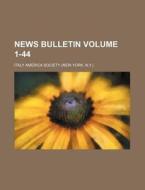 News Bulletin Volume 1-44 di Italy America Society edito da Rarebooksclub.com