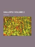 Gallops I Volume 2 di David Gray edito da Rarebooksclub.com