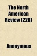 The North American Review 226 di Anonymous edito da General Books
