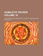 Homiletic Review Volume 16; An International Magazine of Religion, Theology and Philosophy di Books Group edito da Rarebooksclub.com