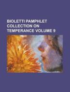 Bioletti Pamphlet Collection On Temperan di General Books edito da Rarebooksclub.com