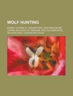 Wolf hunting edito da Books LLC, Reference Series