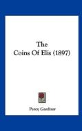 The Coins of Elis (1897) di Percy Gardner edito da Kessinger Publishing