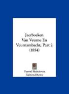 Jaerboeken Van Veurne En Veurnambacht, Part 2 (1854) di Pauwel Heinderycx edito da Kessinger Publishing