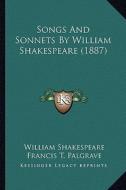 Songs and Sonnets by William Shakespeare (1887) di William Shakespeare edito da Kessinger Publishing