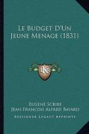 Le Budget D'Un Jeune Menage (1831) di Eugene Scribe, Jean Francois Alfred Bayard edito da Kessinger Publishing