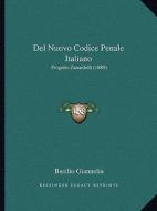 del Nuovo Codice Penale Italiano: Progetto Zanardelli (1889) di Basilio Giannelia edito da Kessinger Publishing