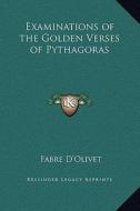 Examinations of the Golden Verses of Pythagoras di Fabre D'Olivet edito da Kessinger Publishing