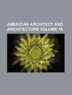 American Architect and Architecture Volume 16 di Books Group edito da Rarebooksclub.com