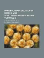 Handbuch Der Deutschen Reichs- Und Staatenrechtsgeschichte Volume 2-3; 2, Deutsche Zeit Bd. 3 di Alexander Von Daniels edito da Rarebooksclub.com