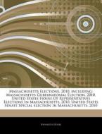 Massachusetts Elections, 2010, Including di Hephaestus Books edito da Hephaestus Books