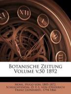 Botanische Zeitung Volume v.50 1892 di Hugo von Mohl, D. F. L. von (Diederich Franz Leonhard) Schlechtendal edito da Nabu Press