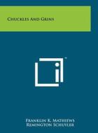 Chuckles and Grins edito da Literary Licensing, LLC