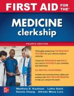 First Aid For The Medicine Clerkship, Fourth Edition di Matthew Kaufman, Latha Ganti, Arthur Rusovici edito da Mcgraw-hill Education