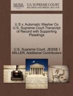 U S V. Automatic Washer Co U.s. Supreme Court Transcript Of Record With Supporting Pleadings di Jesse I Miller, Additional Contributors edito da Gale Ecco, U.s. Supreme Court Records