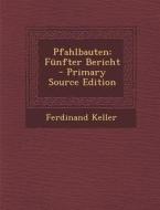 Pfahlbauten: Funfter Bericht di Ferdinand Keller edito da Nabu Press