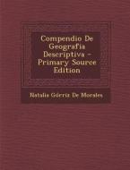 Compendio de Geografia Descriptiva di Natalia Gorriz De Morales edito da Nabu Press