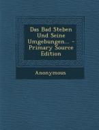 Das Bad Steben Und Seine Umgebungen... - Primary Source Edition di Anonymous edito da Nabu Press