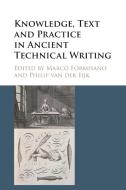 Knowledge, Text And Practice In Ancient Technical Writing edito da Cambridge University Press
