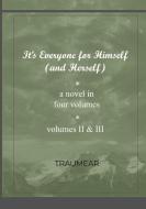 It's Everyone for Himself (and Herself) Volumes II & III di Traumear edito da Lulu.com