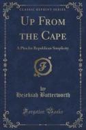 Up From The Cape di Hezekiah Butterworth edito da Forgotten Books