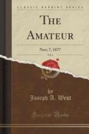 The Amateur, Vol. 1 di Joseph a West edito da Forgotten Books