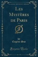 Les Mysteres De Paris, Vol. 4 (classic Reprint) di Eugene Sue edito da Forgotten Books