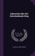 Sakuntala Oder Der Entscheidende Ring di George Forster edito da Palala Press