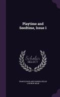 Playtime And Seedtime, Issue 1 di Francis Wayland Parker, Nellie Lathrop Helm edito da Palala Press