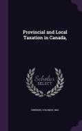 Provincial And Local Taxation In Canada, di Solomon Vineberg edito da Palala Press