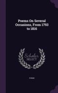 Poems On Several Occasions, From 1793 To 1816 di Poems edito da Palala Press