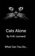 Cats Alone di K. M Leonard edito da Blurb