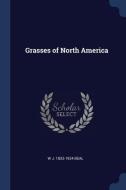 Grasses of North America di W. J. Beal edito da CHIZINE PUBN
