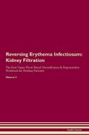 Reversing Erythema Infectiosum: Kidney Filtration The Raw Vegan Plant-Based Detoxification & Regeneration Workbook for H di Health Central edito da LIGHTNING SOURCE INC