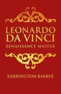 Leonardo Da Vinci: Renaissance Master di Barrington Barber edito da SIRIUS ENTERTAINMENT